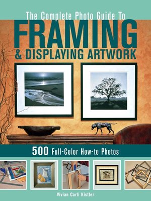 cover image of The Complete Photo Guide to Framing and Displaying Artwork
